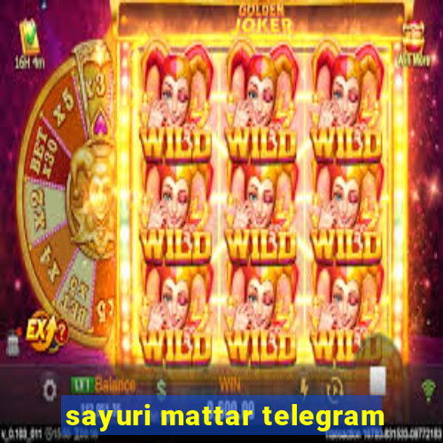 sayuri mattar telegram